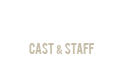 CAST & STAFF